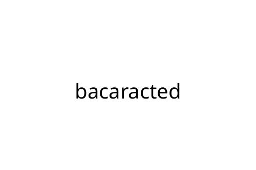 bacaracted