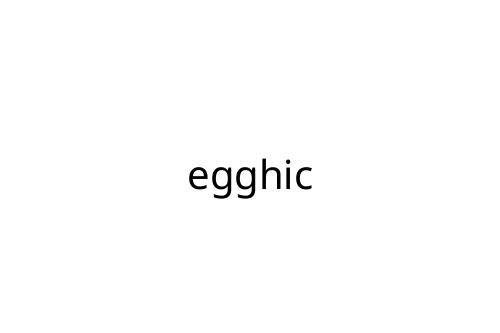 egghic