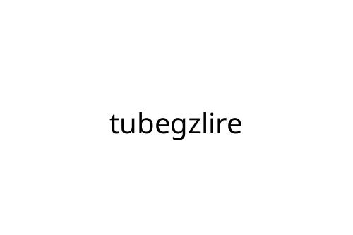 tubegzlire