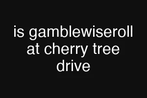 is gamblewiseroll at cherry tree drive