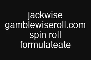 jackwise gamblewiseroll.com spin roll formulateate