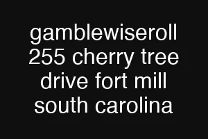 gamblewiseroll 255 cherry tree drive fort mill south carolina